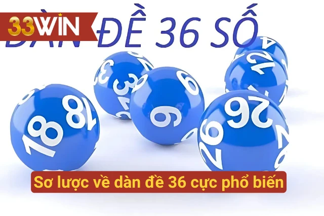 Vài nét về dàn đề 36 phổ biến